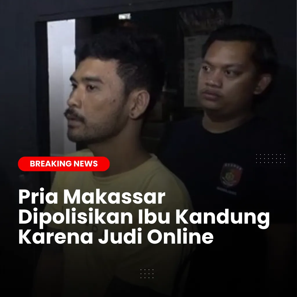 Pria Makassar Dipolisikan Ibu Kandung Karena Judi Online