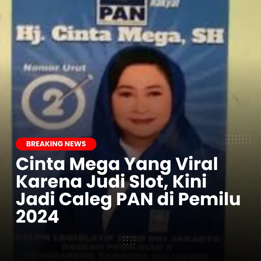 Cinta Mega Viral Karena Slot Kini Menjadi Caleg PAN di Pemilu 2024