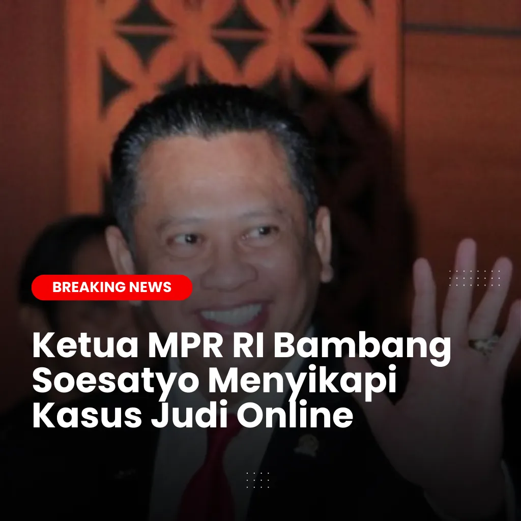 Ketua MPR RI Bambang Soesatyo Menyikapi Kasus Judi Online dengan Langkah Tegas