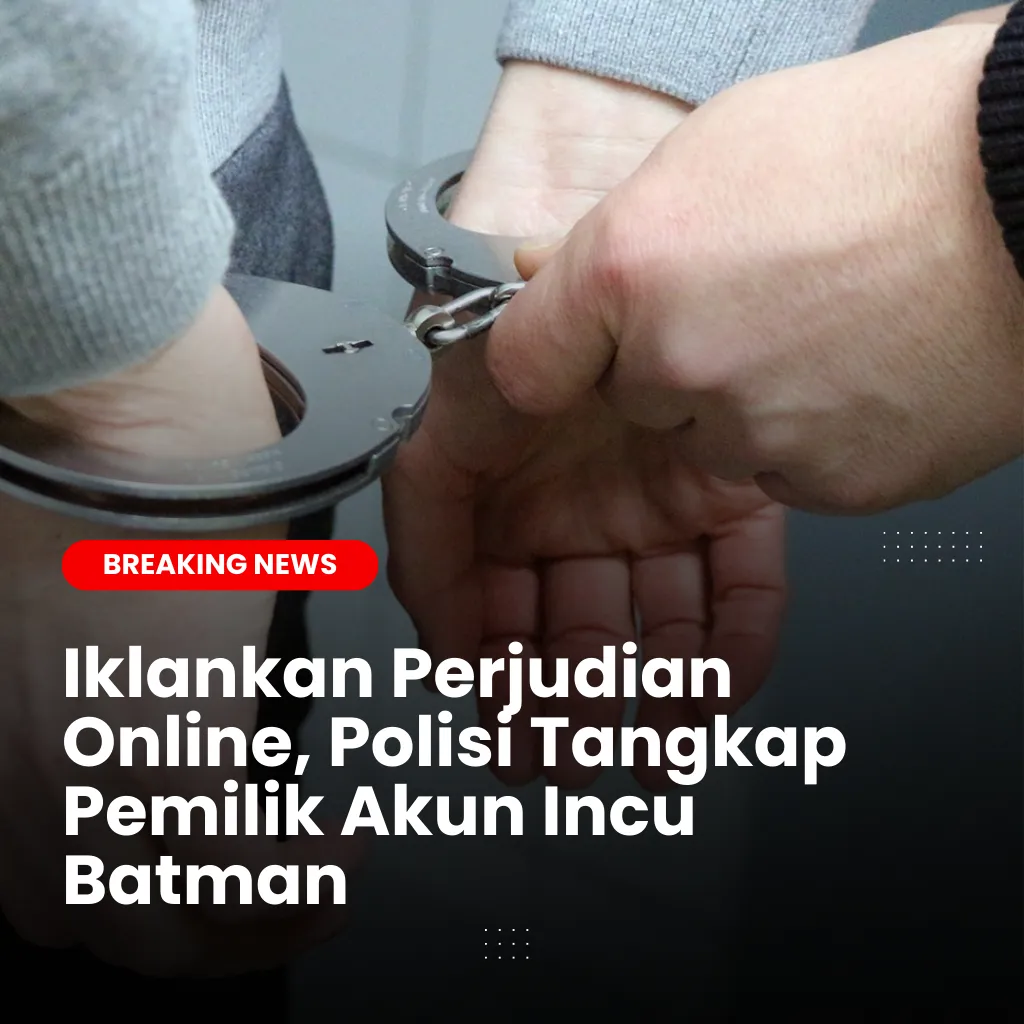 Iklankan Perjudian Online, Polisi Tangkap Pemilik Akun Incu Batman