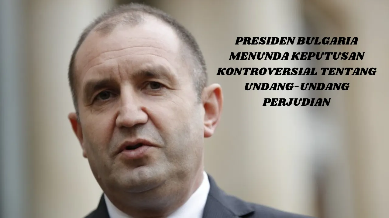 Presiden Bulgaria Menunda Keputusan Kontroversial tentang Undang-Undang Perjudian